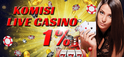 Bonus Komisi Live Casino Sebesar 1%